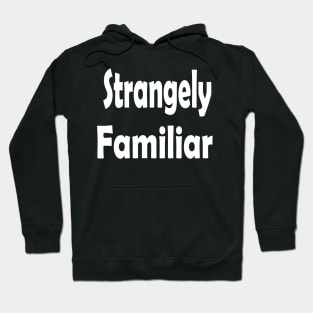 Strangely Familiar Oxymoron Fun Hoodie